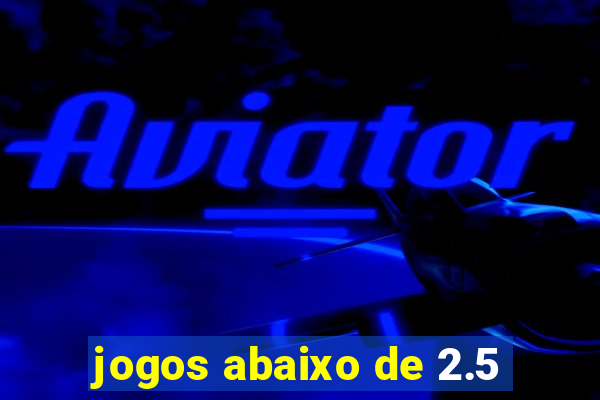 jogos abaixo de 2.5